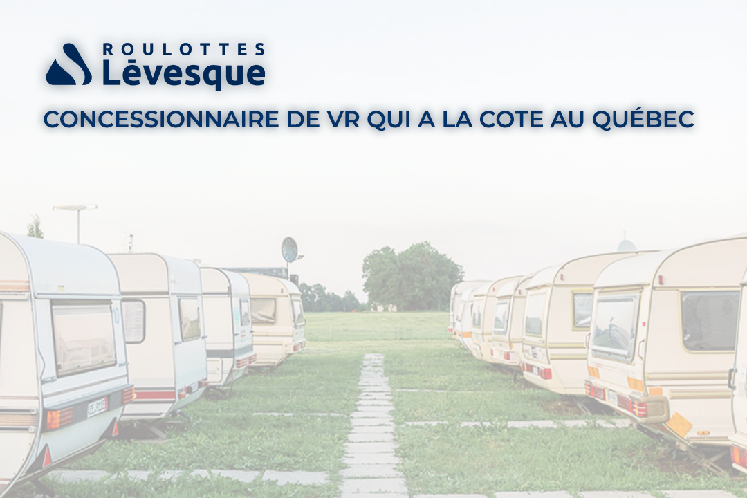 Concessionnaire de VR qui a la cote au Québec