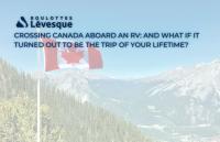 Crossing Canada aboard an RV: And what if it turned out to be the trip of your lifetime?