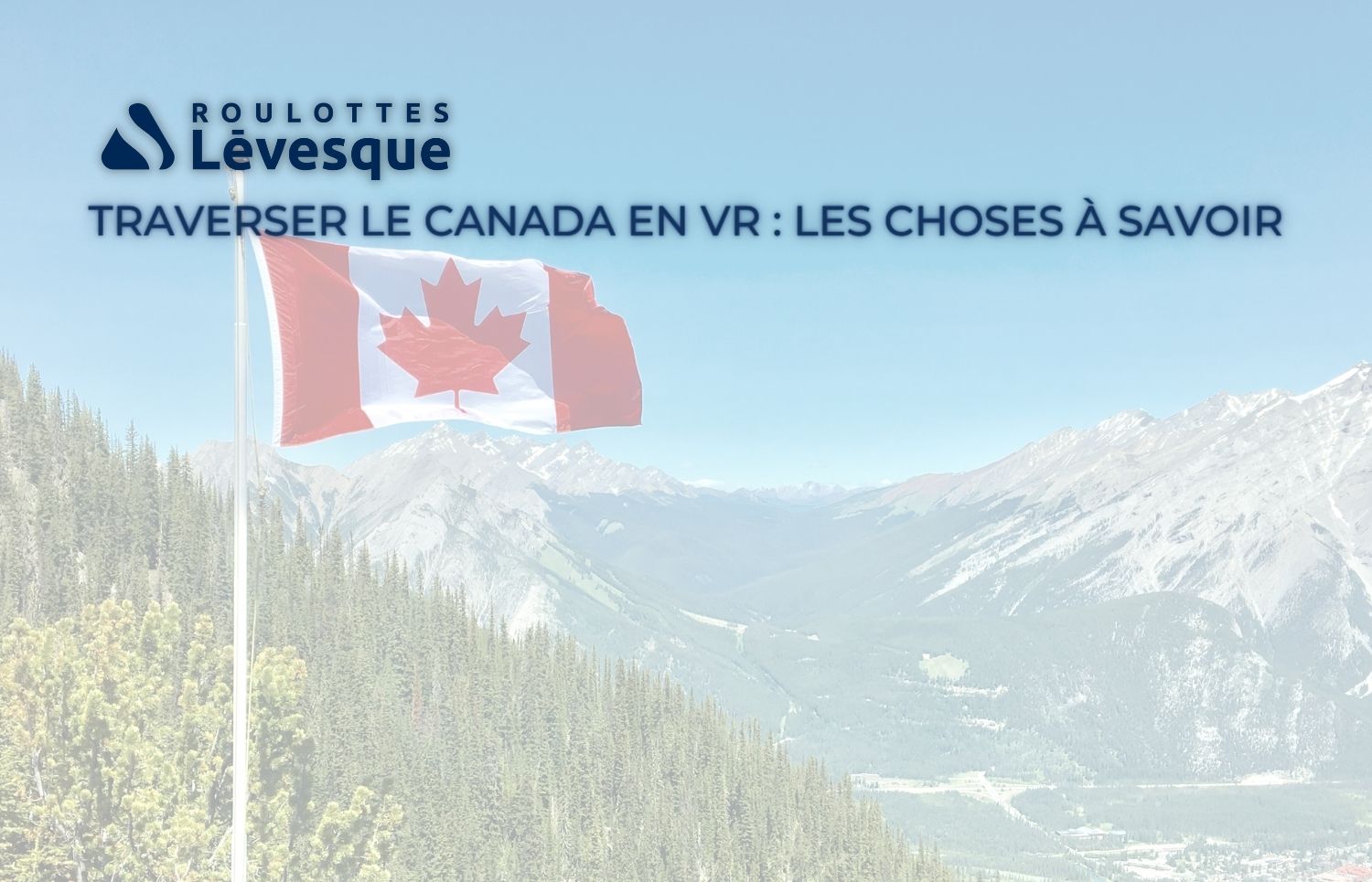 Traverser le Canada en VR : et si c’était le voyage de votre vie ?