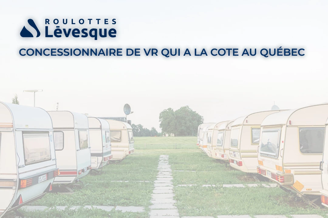 Découvrez Roulotte Lévesque, le concessionnaire de VR au Québec.
