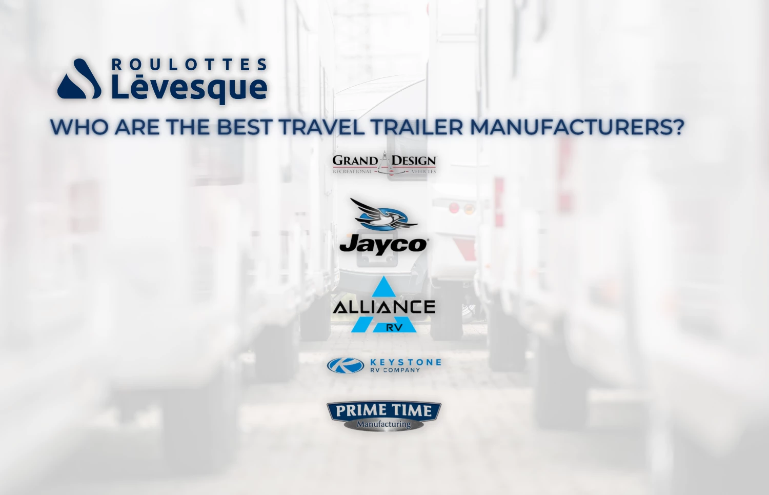 Discover who are the best travel trailer manufacturers available at Roulotte.ca