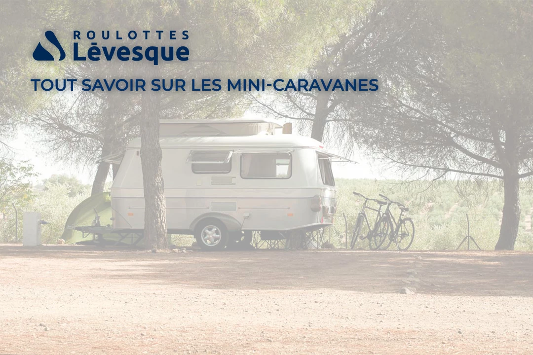 Tout savoir sur les mini-caravanes