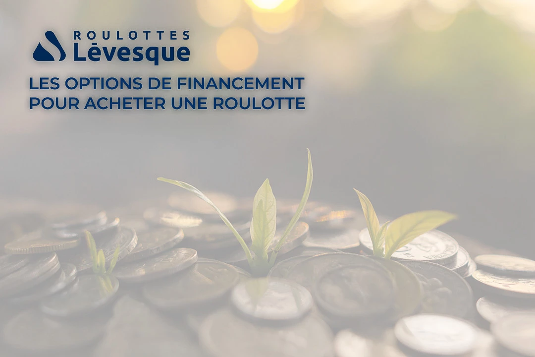 Les options de financement pour acheter une roulotte.