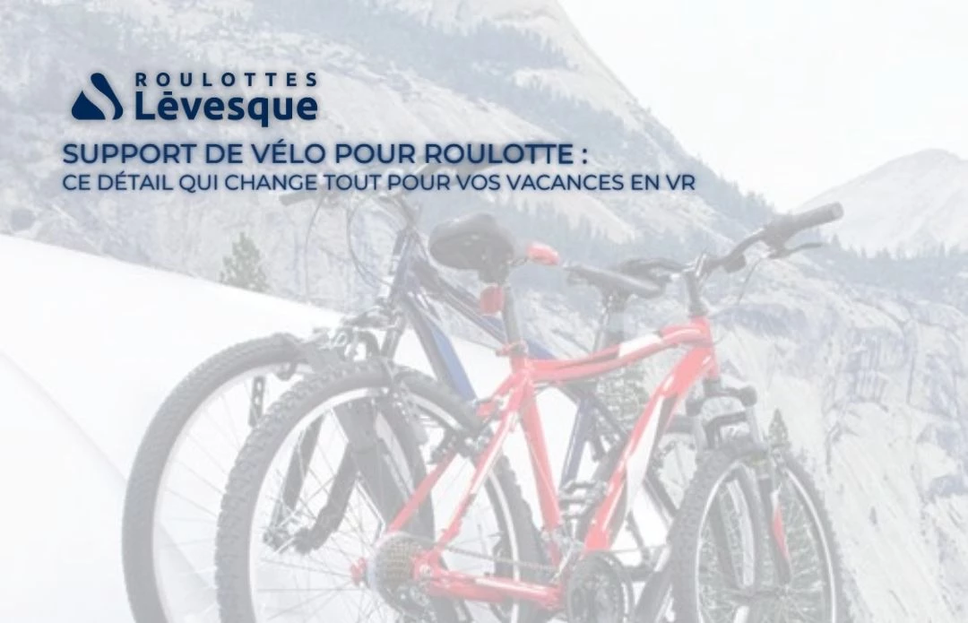 Support de vélo pour roulotte : ce détail qui change tout pour vos vacances en VR