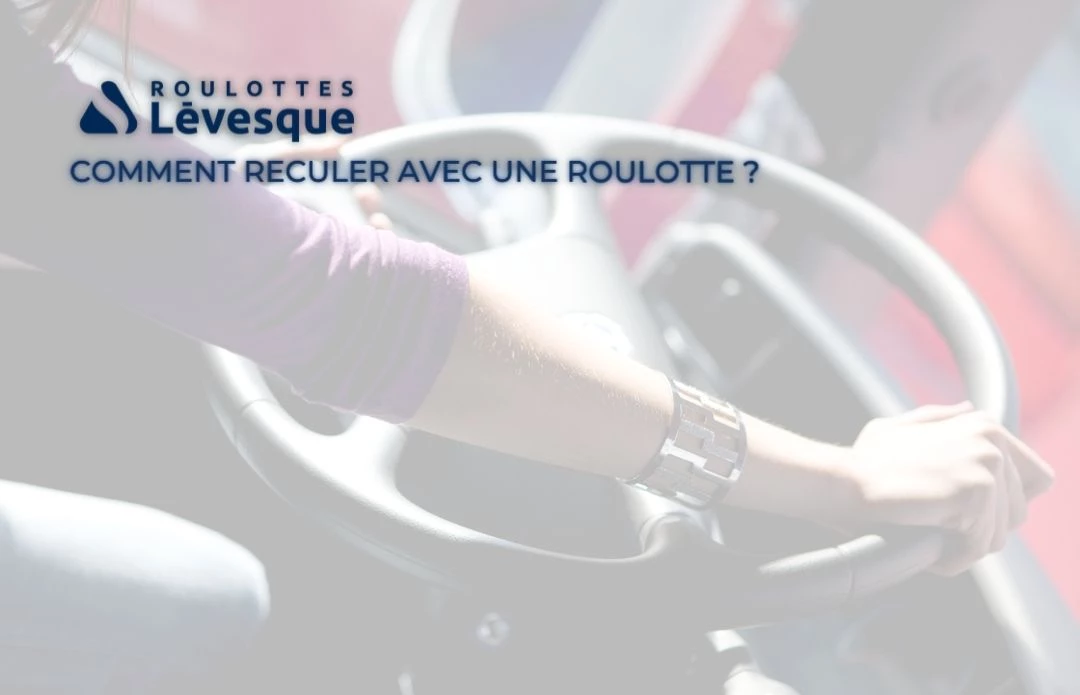 Comment reculer avec une roulotte ?